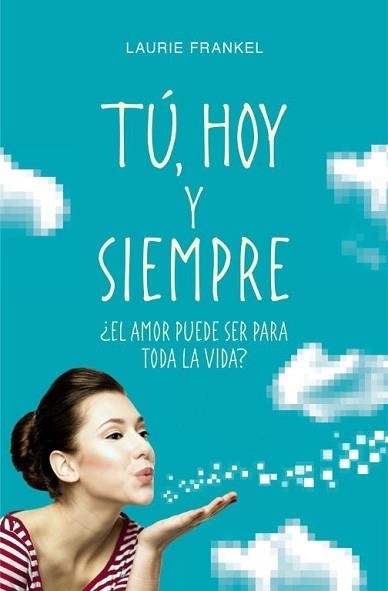 TÚ, HOY Y SIEMPRE | 9788425349690 | FRANKEL, LAURIE | Llibreria Aqualata | Comprar libros en catalán y castellano online | Comprar libros Igualada