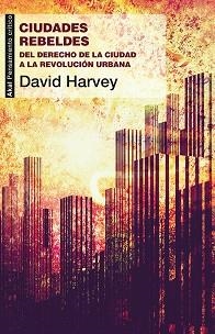 CIUDADES REBELDES | 9788446037996 | HARVEY, DAVID | Llibreria Aqualata | Comprar libros en catalán y castellano online | Comprar libros Igualada