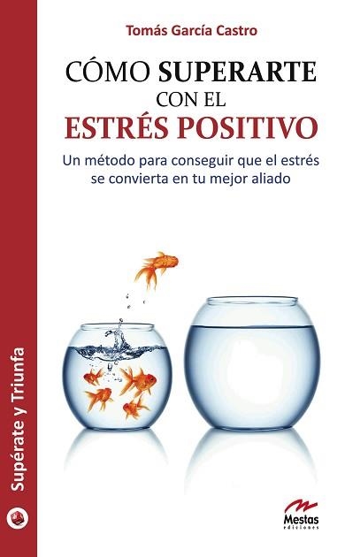 CÓMO SUPERARTE CON EL ESTRÉS POSITIVO : UN MÉTODO PARA CONSEGUIR QUE EL ESTRÉS SE CONVIERTA EN TU MEJOR ALIADO | 9788492892075 | GARCÍA CASTRO, TOMÁS (1970- ) | Llibreria Aqualata | Comprar libros en catalán y castellano online | Comprar libros Igualada