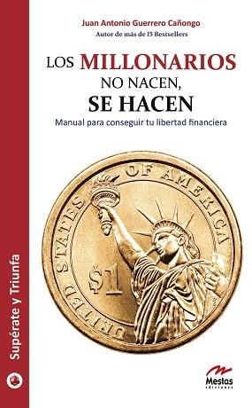MILLONARIOS NO NACEN, SE HACEN, LOS : MANUAL PARA CONSEGUIR TU LIBERTAD FINANCIERA | 9788492892068 | GUERRERO CAÑONGO, ANTONIO | Llibreria Aqualata | Comprar llibres en català i castellà online | Comprar llibres Igualada