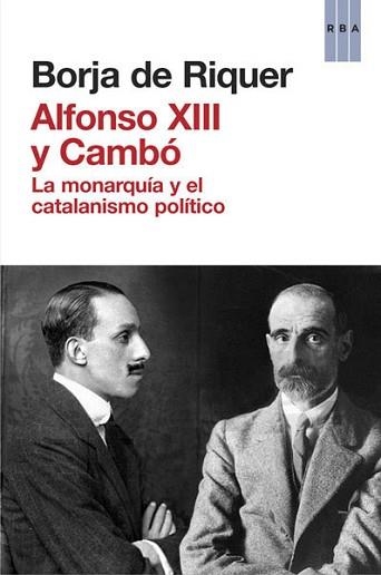 ALFONSO XIII Y CAMBÓ | 9788490065945 | DE RIQUER PERMANYER, BORJA | Llibreria Aqualata | Comprar libros en catalán y castellano online | Comprar libros Igualada