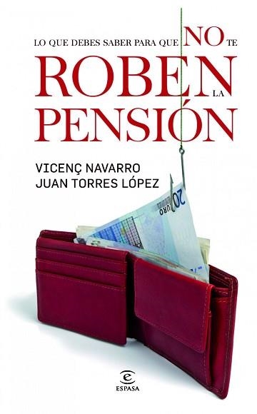 LO QUE DEBES SABER PARA QUE NO TE ROBEN LA PENSIÓN | 9788467031928 | NAVARRO, VICENÇ  /  TORRES LÓPEZ, JUAN | Llibreria Aqualata | Comprar libros en catalán y castellano online | Comprar libros Igualada