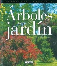 ARBOLES PARA EL JARDIN (JARDINERIA CREATIVA) | 9788498063967 | Llibreria Aqualata | Comprar llibres en català i castellà online | Comprar llibres Igualada