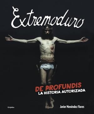 EXTREMODURO. DE PROFUNDIS. LA HISTORIA AUTORIZADA | 9788425350337 | MENENDEZ FLORES, JAVIER | Llibreria Aqualata | Comprar libros en catalán y castellano online | Comprar libros Igualada