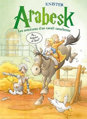 ARABESK 2. LES AVENTURES D'UN CAVALL CAVALLERESC | 9788424647476 | KNISTER | Llibreria Aqualata | Comprar libros en catalán y castellano online | Comprar libros Igualada