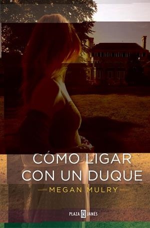 CÓMO LIGAR CON UN DUQUE | 9788401384578 | MULRY, MEGAN | Llibreria Aqualata | Comprar libros en catalán y castellano online | Comprar libros Igualada