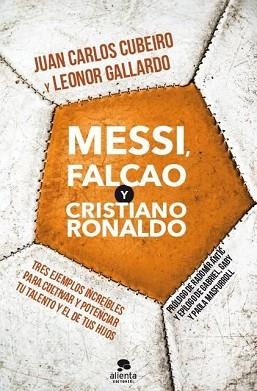 MESSI, FALCACO Y CRISTIANO RONALDO | 9788415678205 | CUBEIRO, JUAN CARLOS  / GALLARDO, LEONOR | Llibreria Aqualata | Comprar libros en catalán y castellano online | Comprar libros Igualada