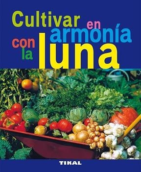 CULTIVAR EN ARMONÍA CON LA LUNA | 9788492678792 | VARIOS AUTORES | Llibreria Aqualata | Comprar libros en catalán y castellano online | Comprar libros Igualada