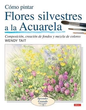 COMO PINTAR FLORES SILVESTRES A LA ACUARELA | 9788496777514 | TAIT, WENDY | Llibreria Aqualata | Comprar libros en catalán y castellano online | Comprar libros Igualada