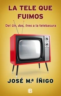 TELE QUE FUIMOS, LA | 9788466653497 | ÍÑIGO GÓMEZ, JOSÉ MARÍA | Llibreria Aqualata | Comprar llibres en català i castellà online | Comprar llibres Igualada