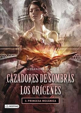 CAZADORES DE SOMBRAS 3. LOS ORÍGENES. PRINCESA MECÁNICA | 9788408038269 | CLARE, CASSANDRA  | Llibreria Aqualata | Comprar libros en catalán y castellano online | Comprar libros Igualada