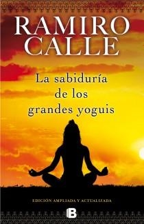 SABIDURÍA DE LOS GRANDES YOGUIS | 9788466652582 | CALLE, RAMIRO | Llibreria Aqualata | Comprar libros en catalán y castellano online | Comprar libros Igualada