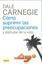COMO SUPRIMIR LAS PREOCUPACIONES Y DISFRUTAR DE LA VIDA | 9788493664947 | CARNEGIE, DALE | Llibreria Aqualata | Comprar llibres en català i castellà online | Comprar llibres Igualada