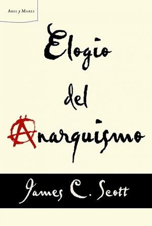 ELOGIO DEL ANARQUISMO | 9788498925739 | SCOTT, JAMES C. | Llibreria Aqualata | Comprar llibres en català i castellà online | Comprar llibres Igualada
