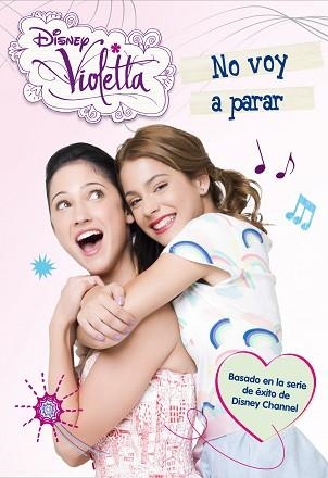 VIOLETTA. NO VOY A PARAR | 9788499514802 | DISNEY | Llibreria Aqualata | Comprar libros en catalán y castellano online | Comprar libros Igualada