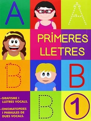 PRIMERES LLETRES 1. GRAFISME I LLETRES VOCALS. ONOMATOPEIES I PARAULES DE DUES VOCALS | 9788478875481 | MARTÍ FUSTER, ROSA MARIA | Llibreria Aqualata | Comprar libros en catalán y castellano online | Comprar libros Igualada