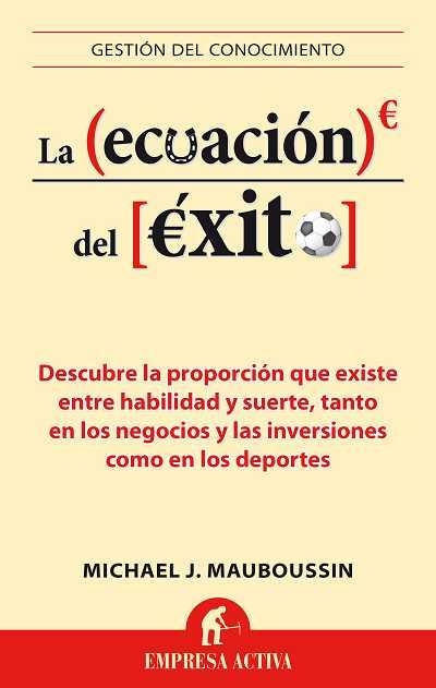 ECUACIÓN DEL ÉXITO, LA | 9788496627659 | MAUBOUSSIN, MICHAEL | Llibreria Aqualata | Comprar llibres en català i castellà online | Comprar llibres Igualada
