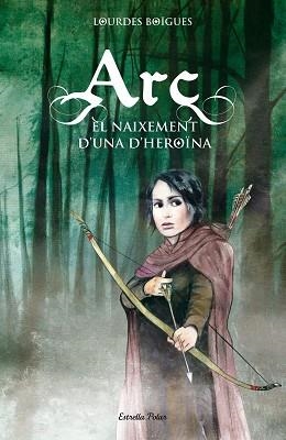ARC. EL NAIXEMENT D'UNA HEROÏNA | 9788415790099 | BIGUES CHORRO, LOURDES | Llibreria Aqualata | Comprar libros en catalán y castellano online | Comprar libros Igualada