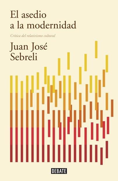 ASEDIO A LA MODERNIDAD. EDICIÓN ACTUALIZADA, EL | 9788499922423 | SEBRELI, JUAN JOSE | Llibreria Aqualata | Comprar libros en catalán y castellano online | Comprar libros Igualada
