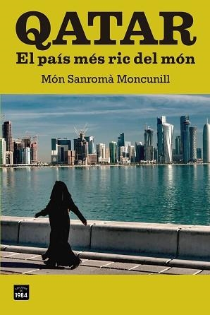 QATAR. EL PAÍS MÉS RIC DEL MÓN | 9788415835103 | SANROMÀ MONCUNILL, MÓN | Llibreria Aqualata | Comprar llibres en català i castellà online | Comprar llibres Igualada