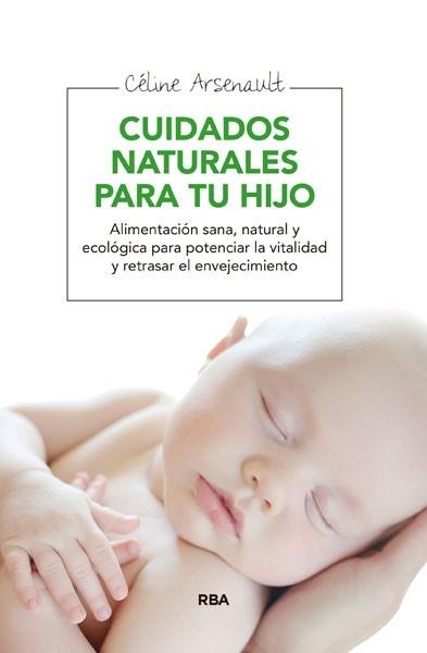 CUIDADOS NATURALES PARA TU HIJO | 9788415541998 | ARSENAULT , CELINE | Llibreria Aqualata | Comprar libros en catalán y castellano online | Comprar libros Igualada