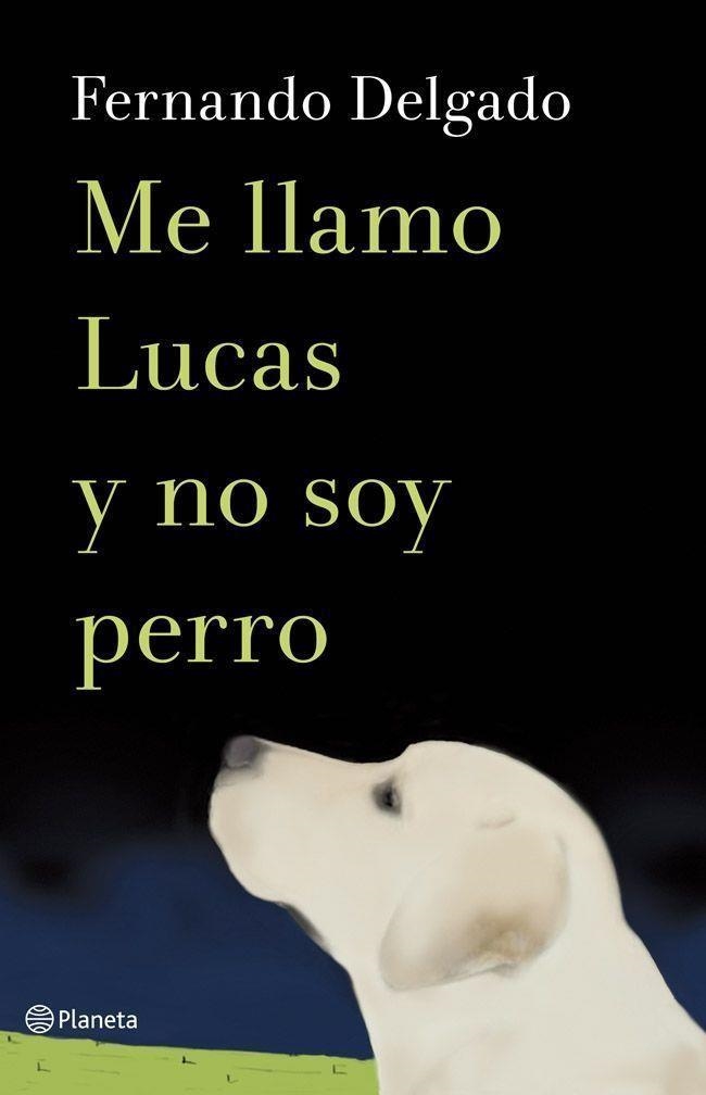 ME LLAMO LUCAS Y NO SOY PERRO | 9788408114338 | DELGADO, FERNANDO | Llibreria Aqualata | Comprar libros en catalán y castellano online | Comprar libros Igualada