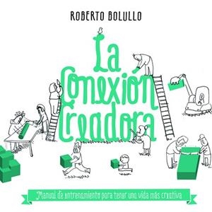 CONEXIÓN CREADORA, LA | 9788498753141 | BOLULLO, ROBERTO | Llibreria Aqualata | Comprar llibres en català i castellà online | Comprar llibres Igualada