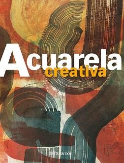 ACUARELA CREATIVA (TÉCNICAS CREATIVAS) | 9788434233706 | Llibreria Aqualata | Comprar libros en catalán y castellano online | Comprar libros Igualada