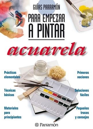 ACUARELA - PARA EMPEZAR A PINTAR | 9788434220409 | Llibreria Aqualata | Comprar libros en catalán y castellano online | Comprar libros Igualada