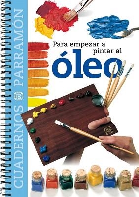 ÓLEO, PARA EMPEZAR A PINTAR AL (CUADERNOS PARRAMÓN) | 9788434222533 | BRAUNSTEIN, MERCEDES | Llibreria Aqualata | Comprar libros en catalán y castellano online | Comprar libros Igualada