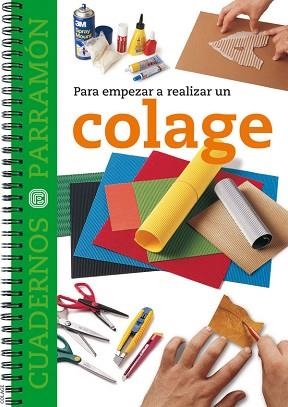 COLAGE, PARA EMPEZAR A REALIZAR UN | 9788434225459 | EQUIPO PARRAMON | Llibreria Aqualata | Comprar libros en catalán y castellano online | Comprar libros Igualada