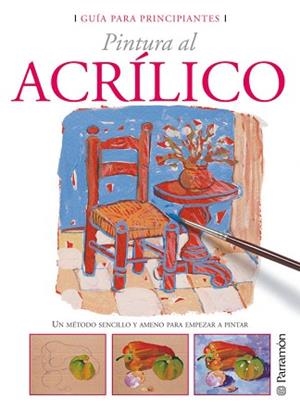 ACRÍLICO, PINTURA AL (GUÍA PARA PRINCIPIANTES) | 9788434227965 | EQUIPO PARRAMON | Llibreria Aqualata | Comprar libros en catalán y castellano online | Comprar libros Igualada