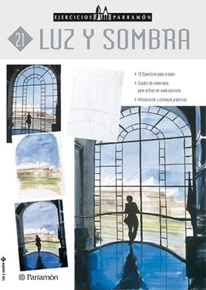 LUZ Y SOMBRA - EJERCICIOS PARRAMON  21 | 9788434221901 | EQUIPO PARRAMON | Llibreria Aqualata | Comprar llibres en català i castellà online | Comprar llibres Igualada