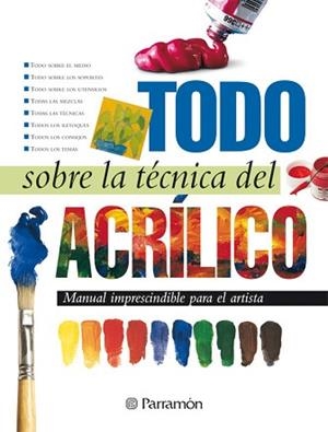ACRÍLICO, TODO SOBRE LA TÉCNICA DEL | 9788434225428 | Llibreria Aqualata | Comprar libros en catalán y castellano online | Comprar libros Igualada
