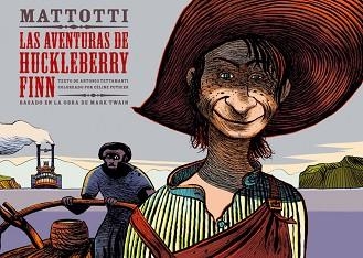 AVENTURAS DE HUCKLEBERRY FINN, LAS | 9788467911497 | TWAIN, MARK / MATTOTTI | Llibreria Aqualata | Comprar llibres en català i castellà online | Comprar llibres Igualada