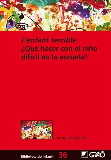 ENFANT TERRIBLE, L'.¿QUE HACER CON EL NIÑO DIFICIL EN LA ESCUEL | 9788499804286 | AUCOUTURIER, BERNAURD | Llibreria Aqualata | Comprar libros en catalán y castellano online | Comprar libros Igualada