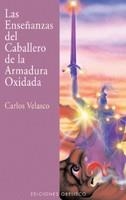 ENSEÑANZAS DEL CABALLERO DE LA ARMADURA OXIDADA | 9788477208594 | VELASCO, CARLOS | Llibreria Aqualata | Comprar llibres en català i castellà online | Comprar llibres Igualada