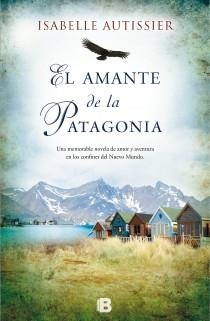 AMANTE DE LA PATAGONIA,LA | 9788466653459 | AUTISSIER, ISABELLE | Llibreria Aqualata | Comprar llibres en català i castellà online | Comprar llibres Igualada