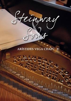 STEINWAY & SONS | 9788494024870 | VEGA CHAPÚL, ARÍSTIDES | Llibreria Aqualata | Comprar libros en catalán y castellano online | Comprar libros Igualada