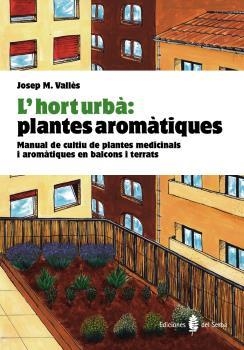 HORT URBÀ, L' : PLANTES AROMÀTIQUES | 9788476286852 | VALLES, JOSEP M | Llibreria Aqualata | Comprar libros en catalán y castellano online | Comprar libros Igualada