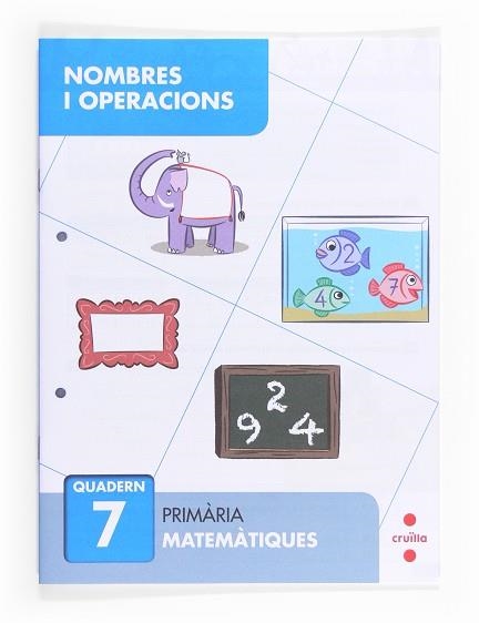 QUADERN DE NOMBRES I OPERACIONS 7 | 9788466132688 | ALIAÑO TEJERO, JOSÉ MARÍA/BELLIDO PEÑA, FRANCISCO JAVIER/GALÁN MAYOLÍN, FRANCISCO JAVIER/PÉREZ BRAVO | Llibreria Aqualata | Comprar llibres en català i castellà online | Comprar llibres Igualada