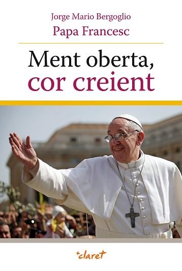 MENT OBERTA, COR CREIENT | 9788498467680 | PAPA FRANCESC | Llibreria Aqualata | Comprar libros en catalán y castellano online | Comprar libros Igualada