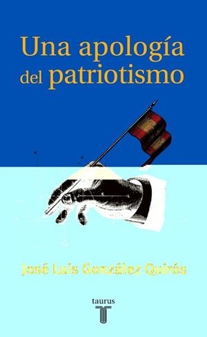 UNA APOLOGIA DEL PATRIOTISMO | 9788430604623 | GONZALEZ QUIROS, JOSE LUIS | Llibreria Aqualata | Comprar libros en catalán y castellano online | Comprar libros Igualada