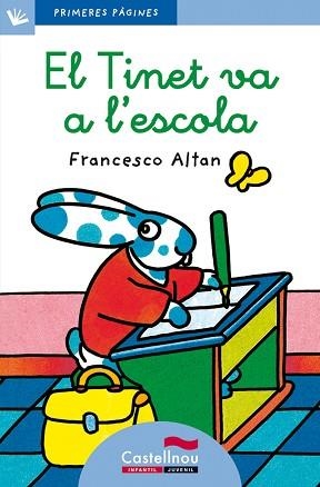 TINET VA A L'ESCOLA, EL (PRIMERES PAGINES BLAU 4) - LLIGADA | 9788489625044 | ALTA, FRANCESCA | Llibreria Aqualata | Comprar llibres en català i castellà online | Comprar llibres Igualada