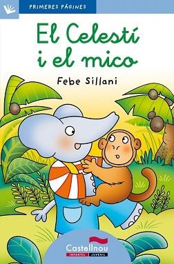 CELESTI I EL MICO, EL (PRIMERES PAGINES BLAU 20) LLIGADA | 9788489625204 | SILLANI, FEBE | Llibreria Aqualata | Comprar llibres en català i castellà online | Comprar llibres Igualada