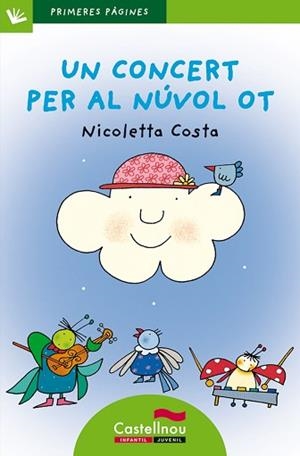 UN CONCERT PER AL NUVOL OT (PRIM PAG VERD 13) PAL | 9788489625549 | COSTA, NICOLETTA | Llibreria Aqualata | Comprar llibres en català i castellà online | Comprar llibres Igualada