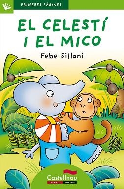 CELESTI I EL MICO, EL (PRIMERES PAGINES 20 VERD) - PAL | 9788489625617 | SILLANI, FEBE | Llibreria Aqualata | Comprar libros en catalán y castellano online | Comprar libros Igualada