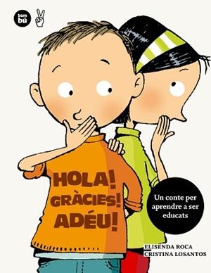 HOLA GRACIES ADEU | 9788483432662 | ROCA, ELISENDA / LOSANTOS, CRISTINA | Llibreria Aqualata | Comprar libros en catalán y castellano online | Comprar libros Igualada