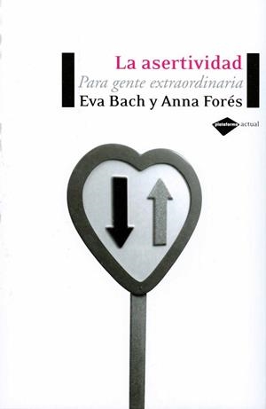 ASERTIVIDAD, LA. PARA GENTE EXTRAORDINARIA | 9788496981119 | BACH, EVA / FORES, ANNA | Llibreria Aqualata | Comprar libros en catalán y castellano online | Comprar libros Igualada