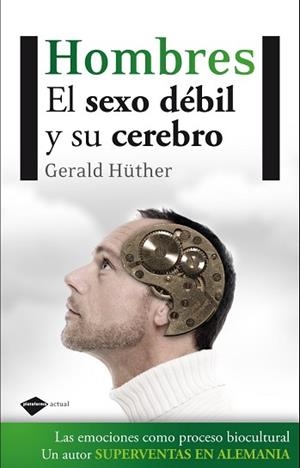 HOMBRE. EL SEXO DEBIL Y SU CEREBRO | 9788415115236 | HUTHER, GERALD | Llibreria Aqualata | Comprar libros en catalán y castellano online | Comprar libros Igualada